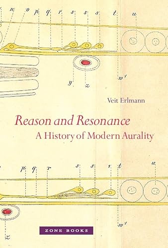 Reason and Resonance: A History of Modern Aurality (Mit Press) von Zone Books
